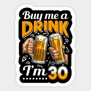 Buy Me A Drink I_m 30 30th Birthday Sticker